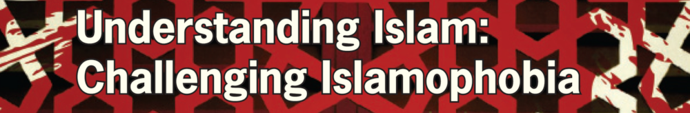 Understanding Islam: Challenging Islamophobia